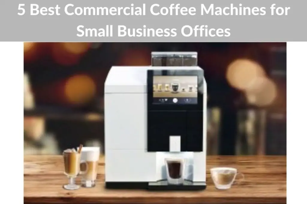 5 Best Commercial Coffee Machines for Small Business Offices Best Espresso Machine Hub